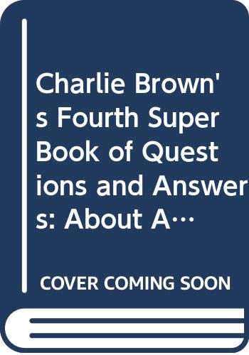 Charlie Brown's Fourth Super Book of Questions and Answers: About All Kinds of People and How They Live! : Based on the Charles M. Schulz Characters Books