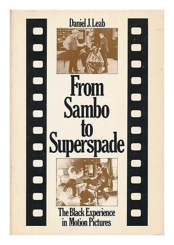 From Sambo to Superspade : the Black Experience in Motion Pictures / by Daniel J. Leab Books