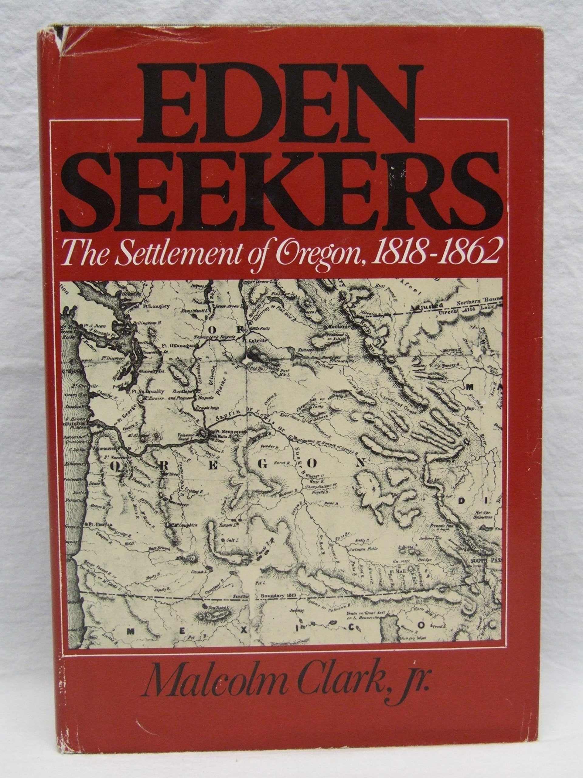 EDEN SEEKERS, The Settlement of Oregon, 1818-1862 Books