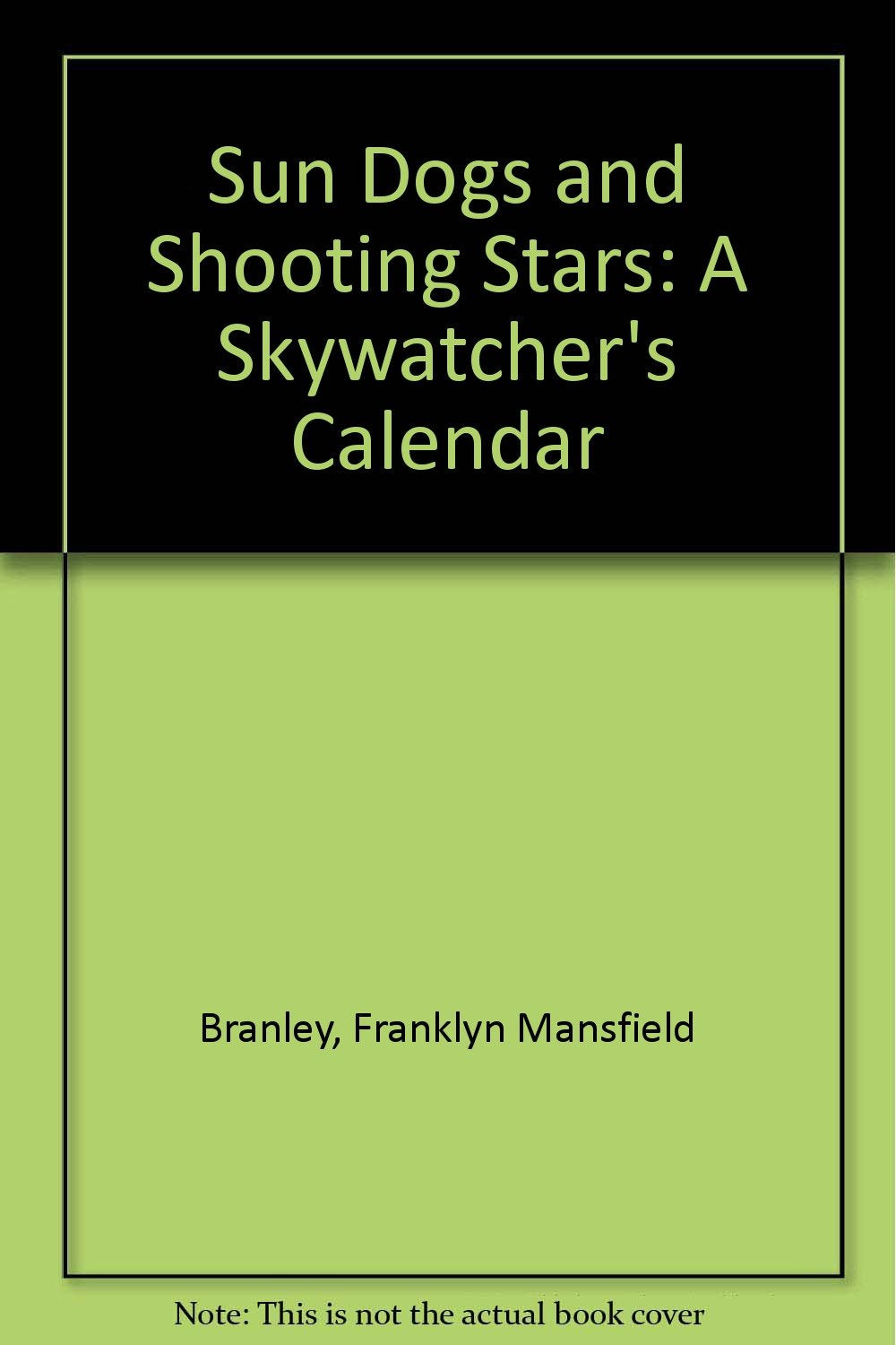 Sun Dogs and Shooting Stars: A Skywatcher's Calendar Geology & Geography