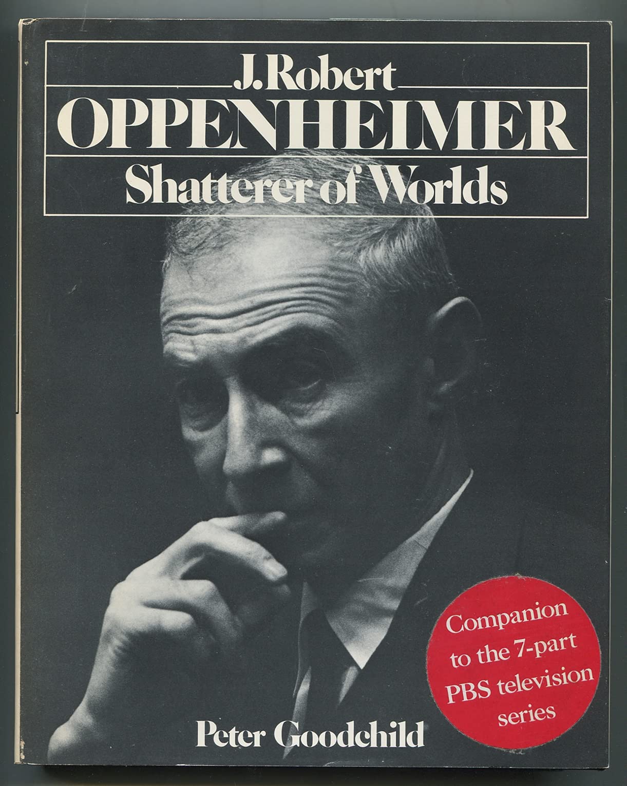 J. Robert Oppenheimer: Shatterer of Worlds Science