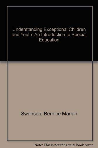 Understanding Exceptional Children and Youth: An Introduction to Special Education Learning & Reference