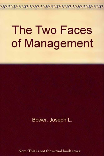 Two Faces of Management: An American Approach to Leadership in Business and Politics book