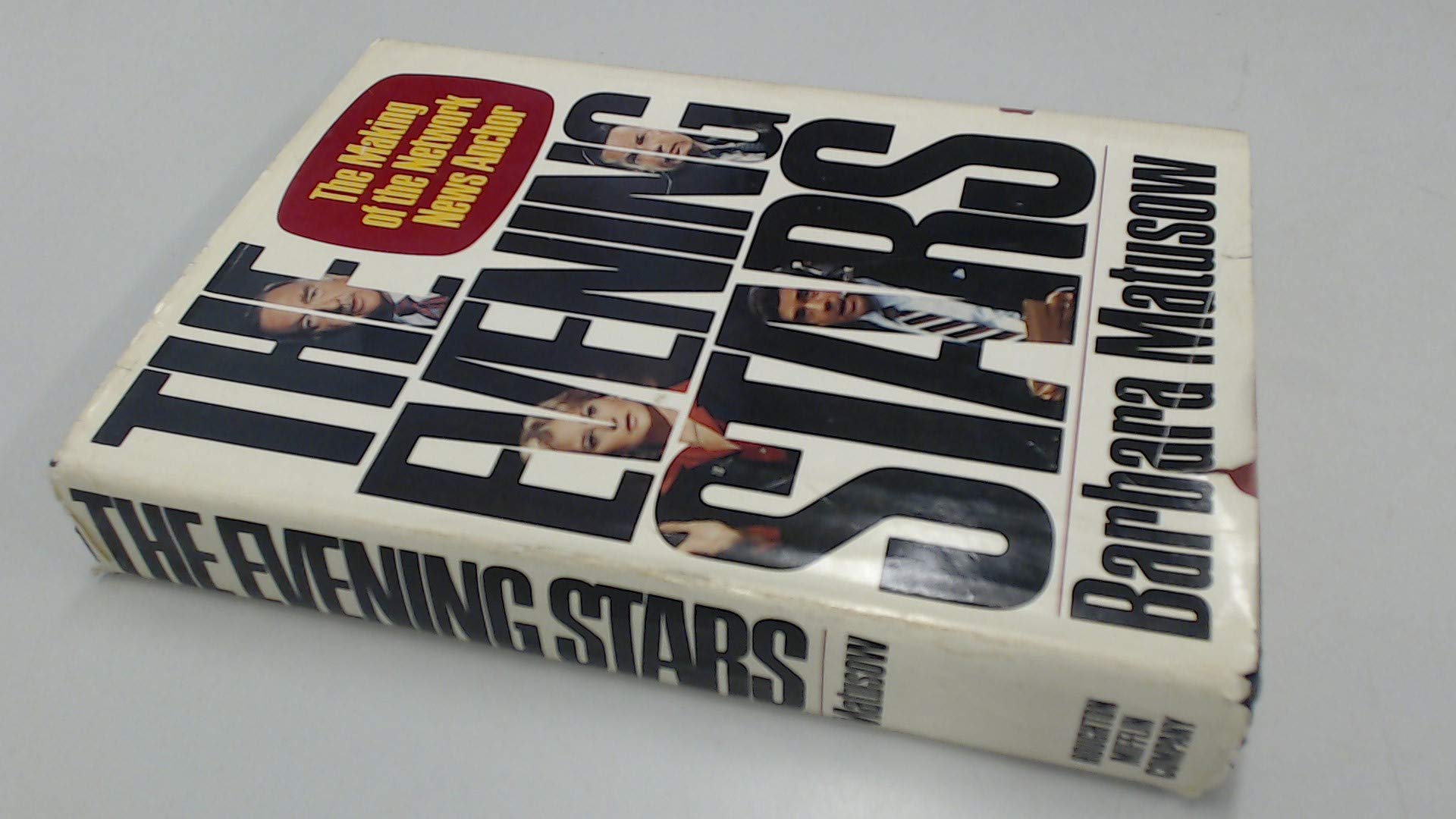 The Evening Stars: The Making of the Network News Anchor book