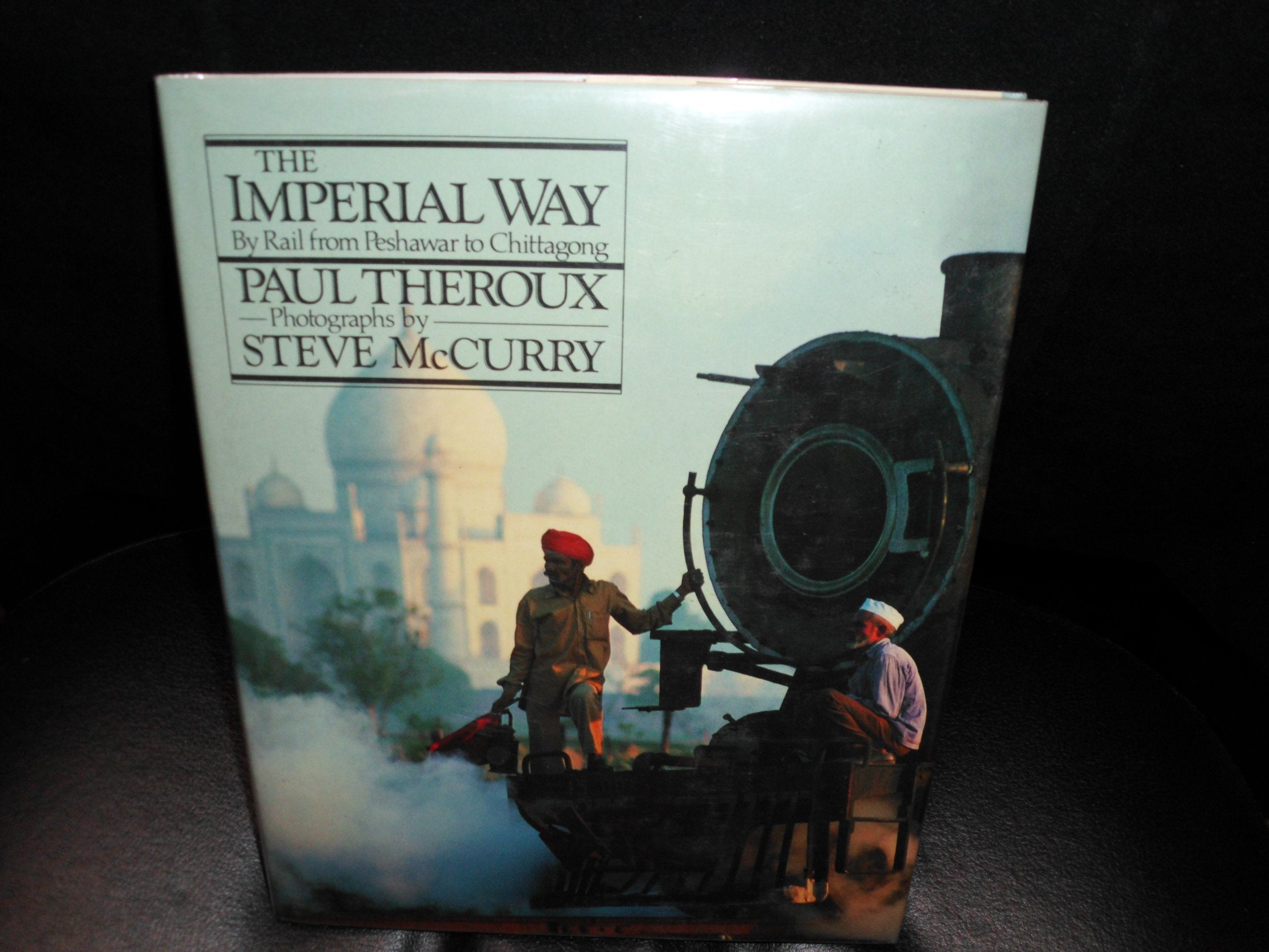 The Imperial Way: Making Tracks from Peshawar to Chittagong Camping & Survival
