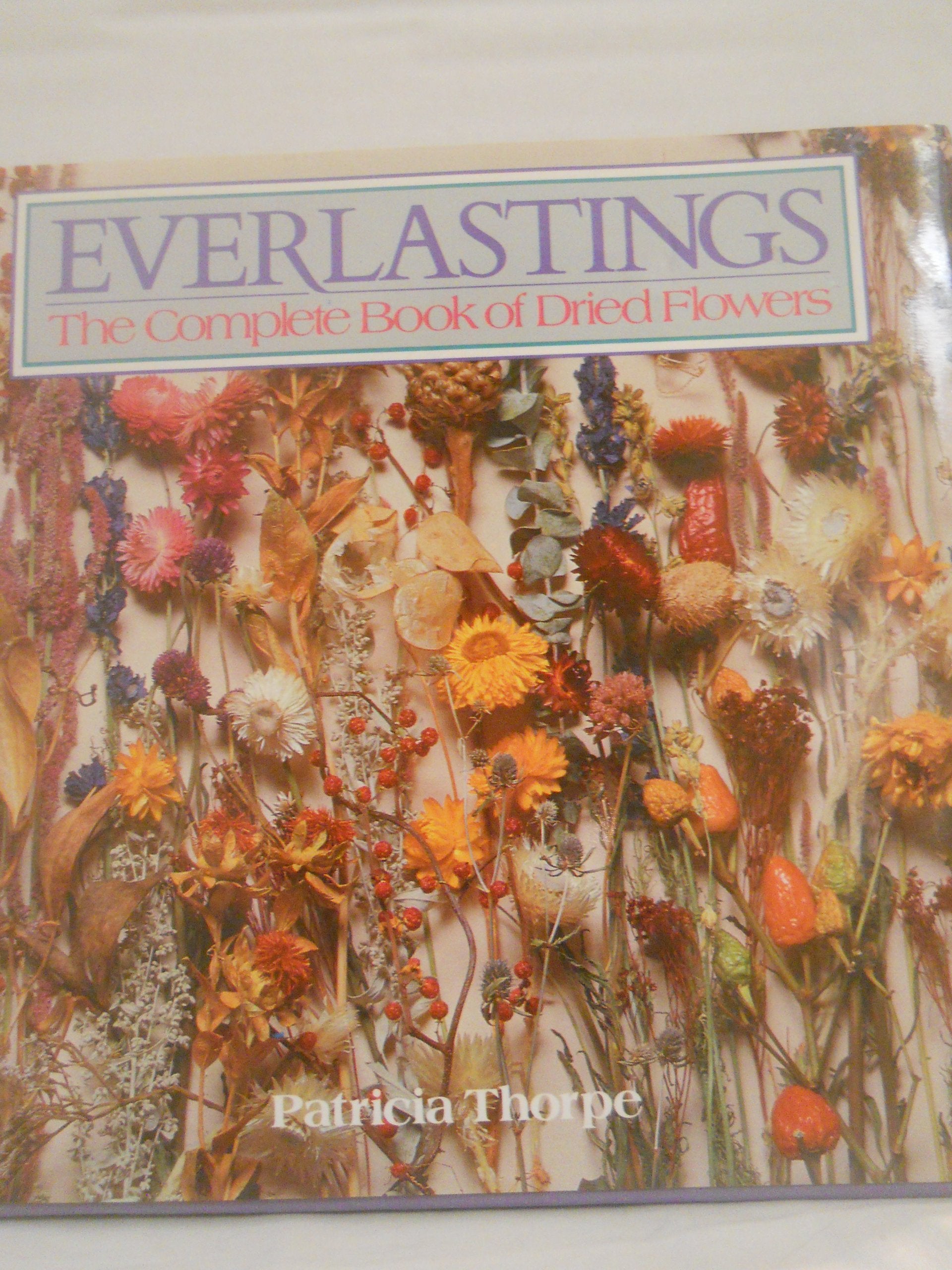 Everlastings: The Complete Book of Dried Flowers Hobbies & Crafts