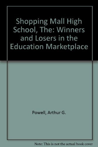 The Shopping Mall High School: Winners and Losers in the Educational Marketplace book