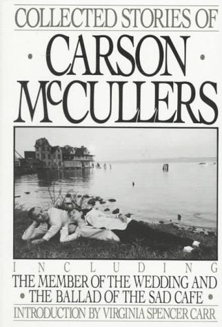 Collected Stories Including the Member of the Wedding and the Ballad of the Sad Cafe book