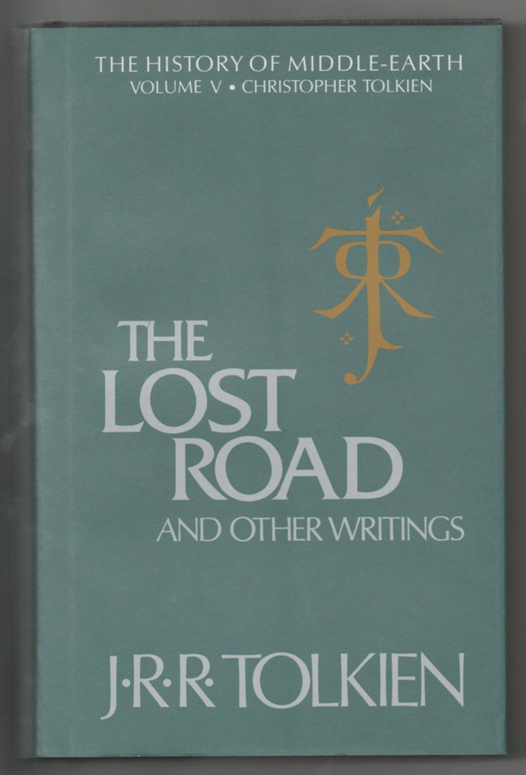 The Lost Road and Other Writings: Language and Legend Before the Lord of the Rings Books