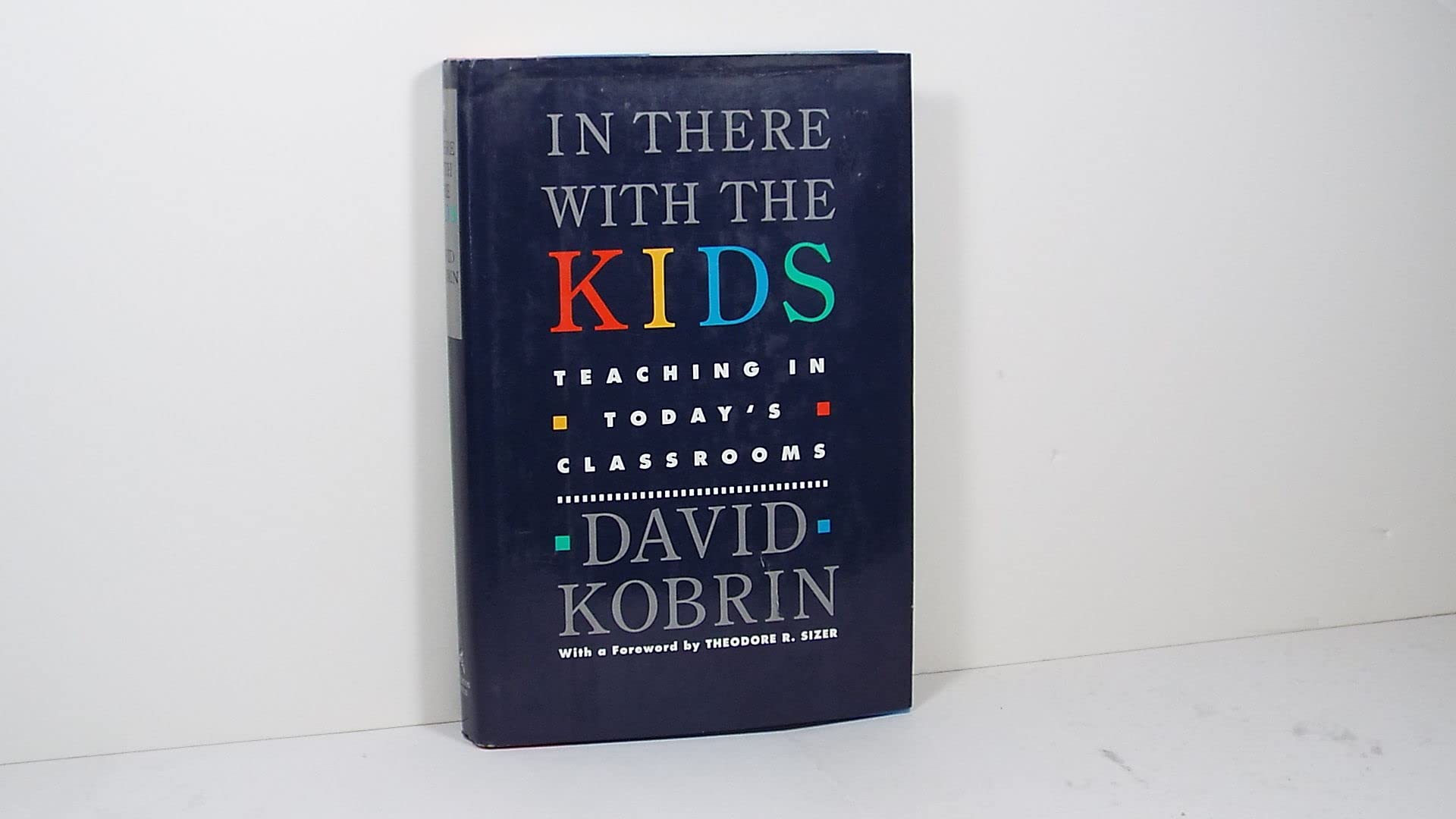 In There With the Kids: Teaching in Today's Classroom: Teaching in Today's Classrooms Education & Training
