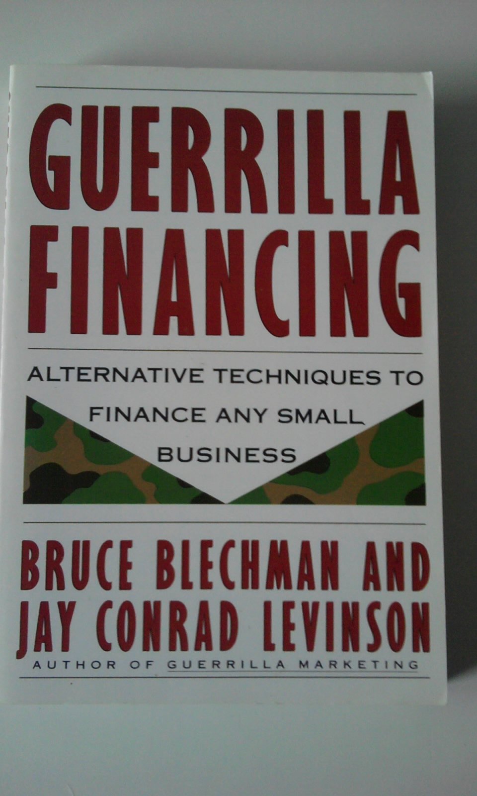 Guerrilla Financing: Alternative Techniques to Finance Any Small Business Business, Finance & Career