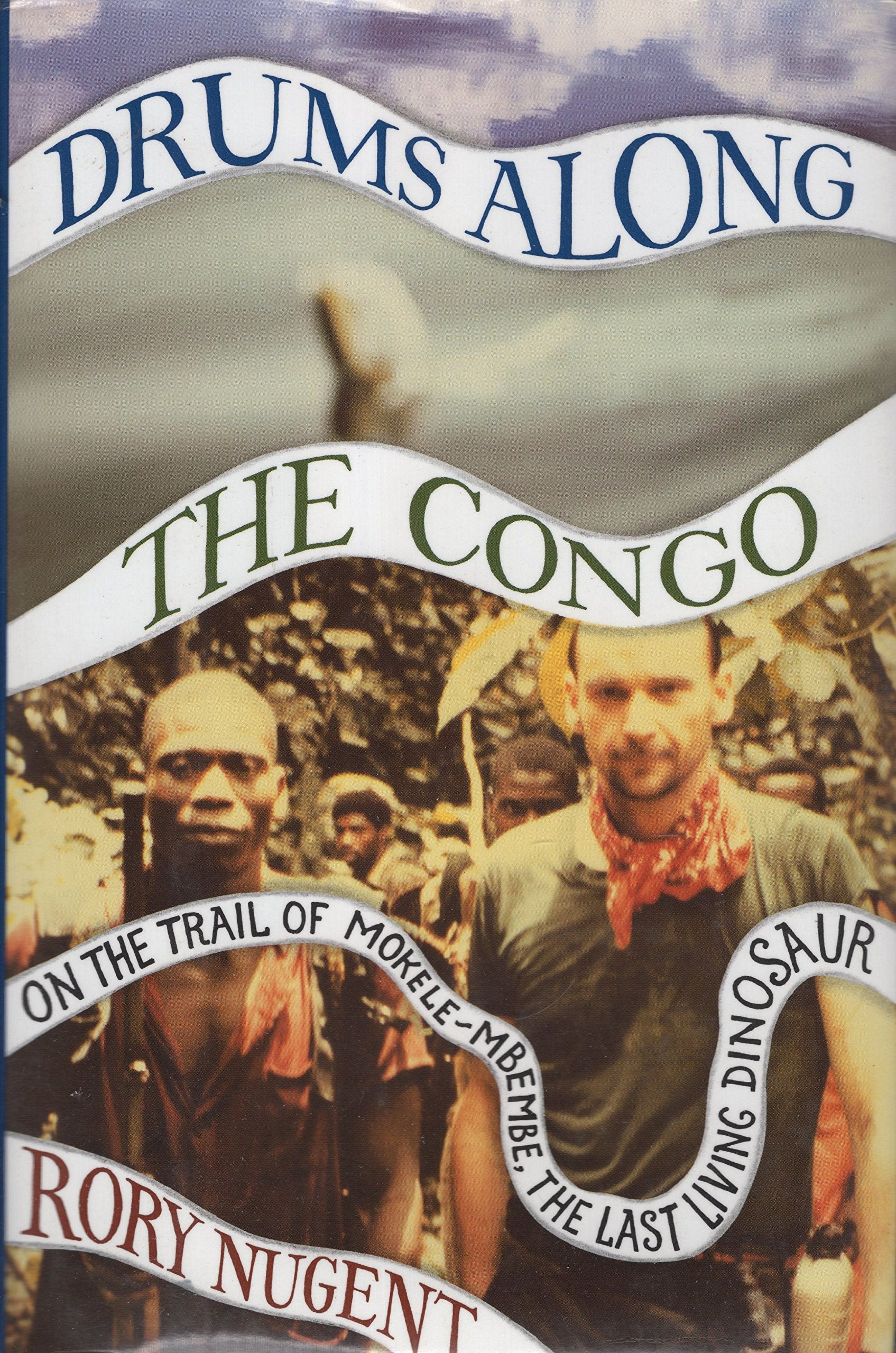 Drums Along the Congo: On the Trail of Mokele-Mbembe, the Last Living Dinosaur book