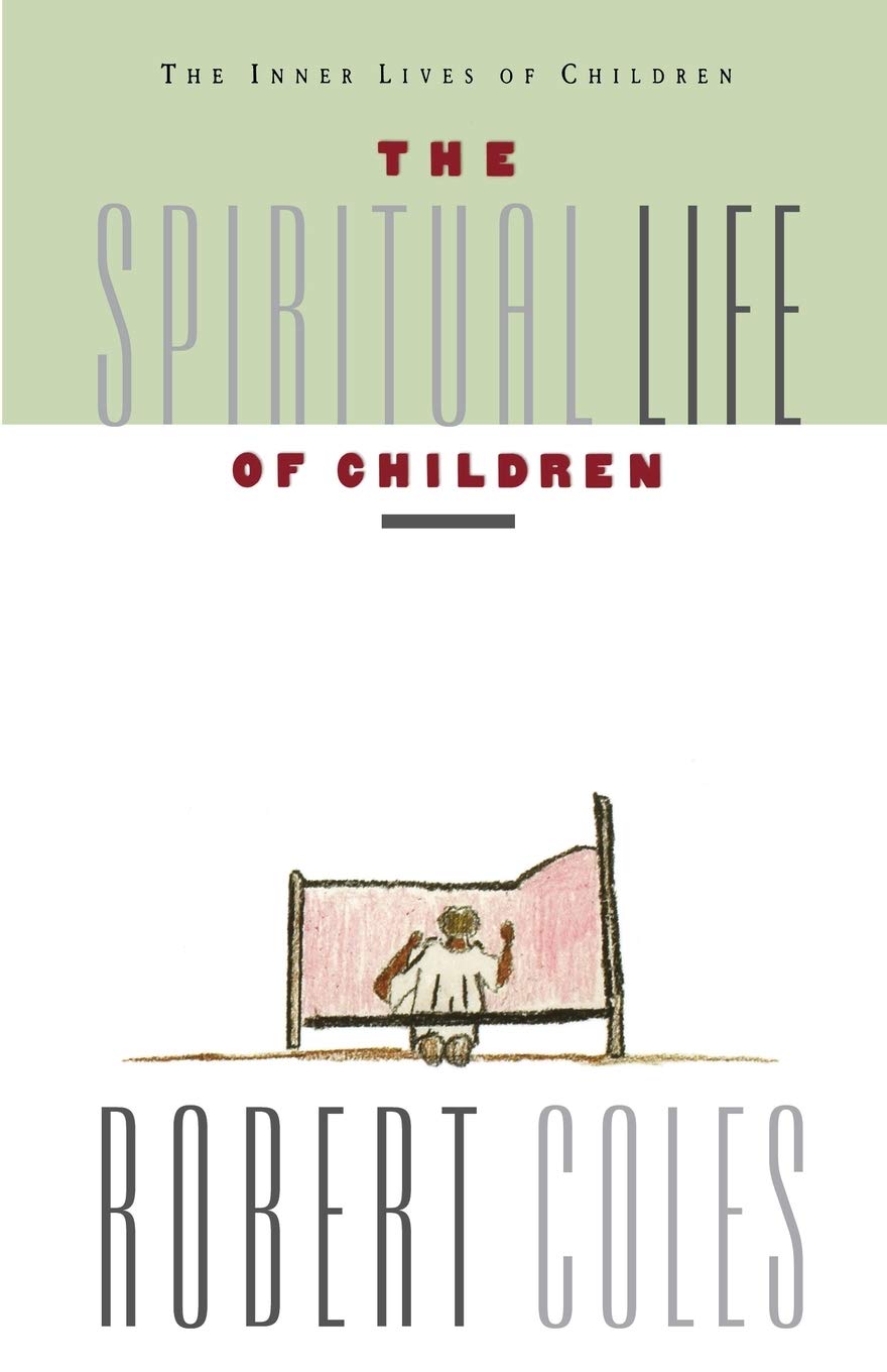 The Spiritual Life of Children: Examining Religious Feelings―The Final Volume in the Pulitzer Prize-winning Series Medicine