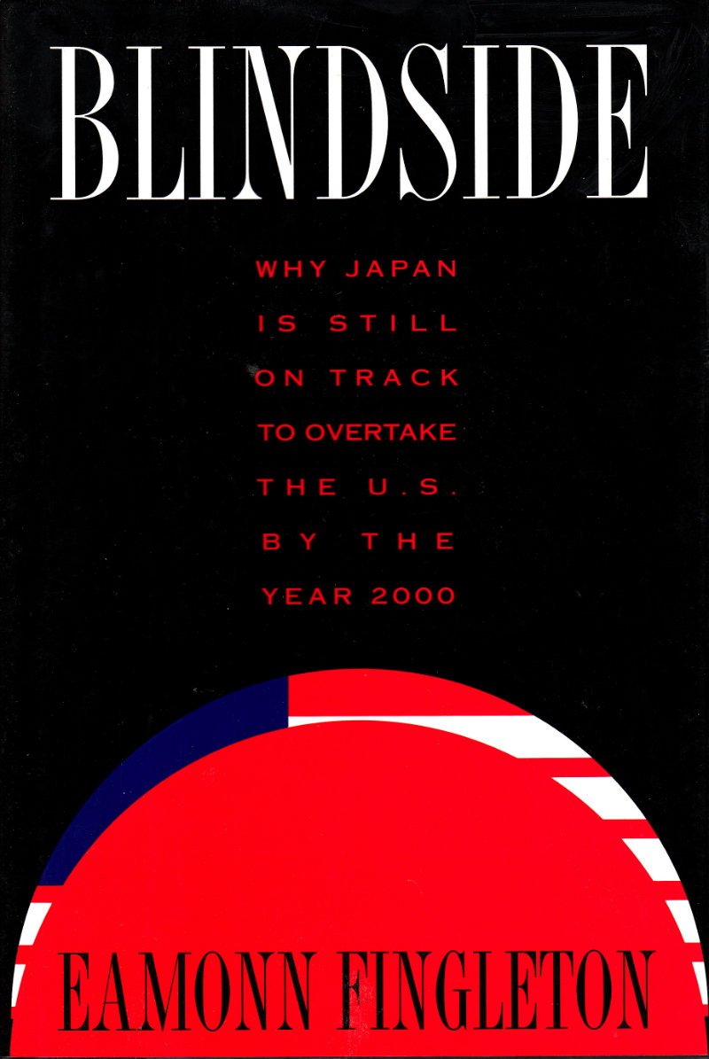 Blindside: Why Japan Is Still on Track to Overtake the U.S. by the Year 2000 Business, Finance & Career