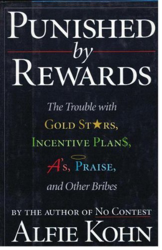 Punished by Rewards: The Trouble with Gold Stars, Incentive Plans, a's, Praise, and Other Bribes Lifestyle
