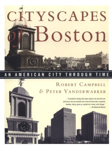 Cityscapes of Boston: An American City Through Time Architecture