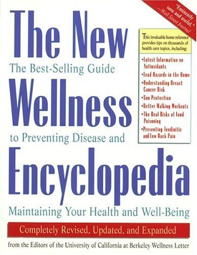 New Wellness Encyclopedia: The Best-Selling Guide to Preventing Disease and Maintaining Your Health and Well-Being Parents & Children