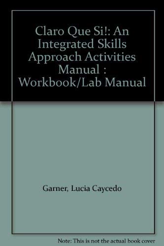 Claro Que Si!: An Integrated Skills Approach Activities Manual : Workbook/Lab Manual Foreign Languages ​​& Dictionaries