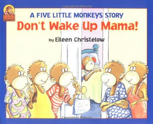 Don't Wake Up Mama!: A Five Little Monkeys Story Novels & Short Stories