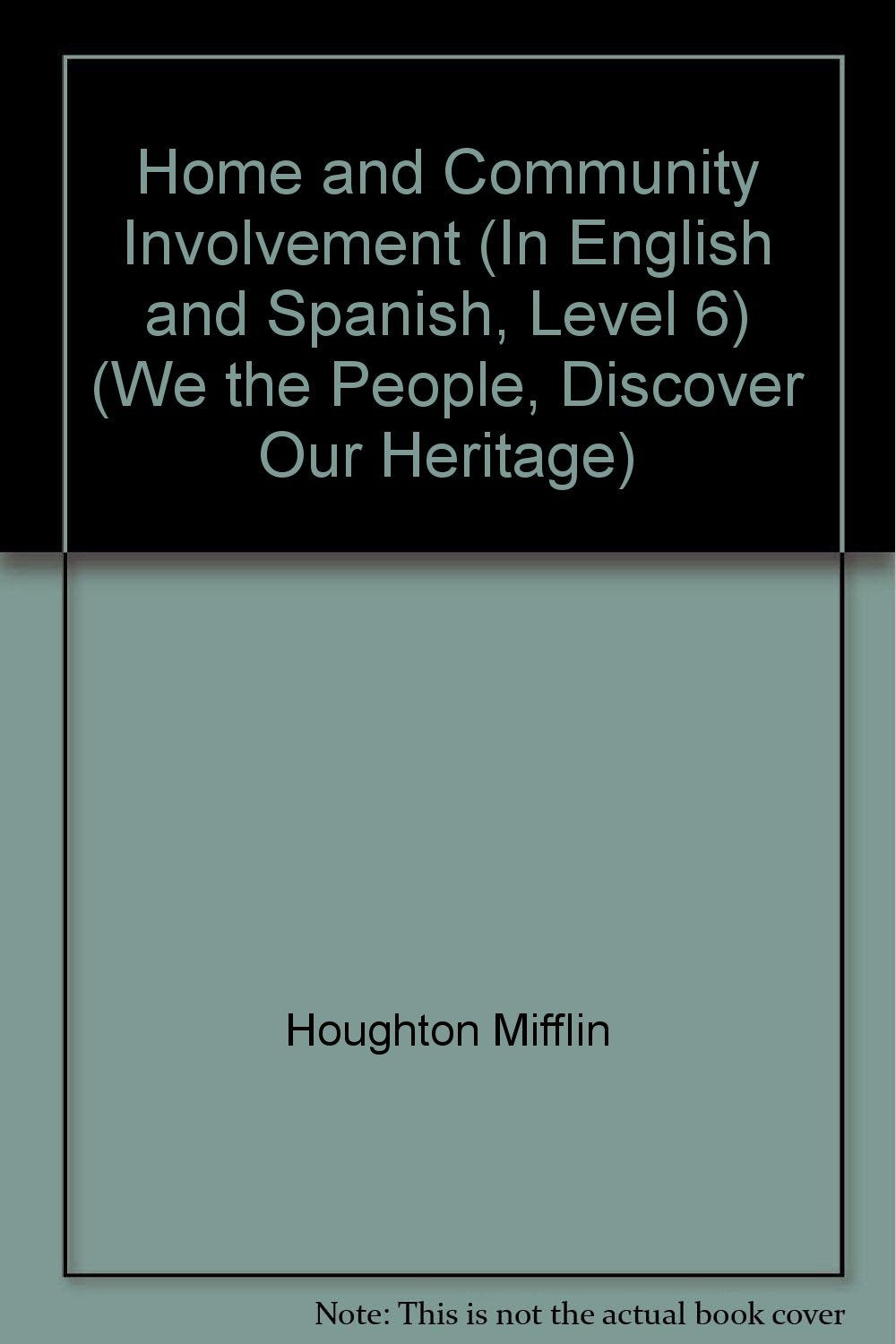 Home and Community Involvement (In English and Spanish, Level 6) (We the People, Discover Our Heritage) Books