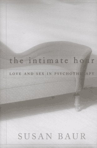 The Intimate Hour: Love and Sex in Psychotherapy Medicine