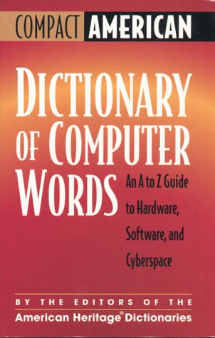 Compact American Dictionary of Computer Words: An A to Z Guide to Hardware, Software, and Cyberspace book