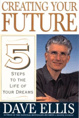 Creating Your Future: Five Steps to the Life of Your Dreams book