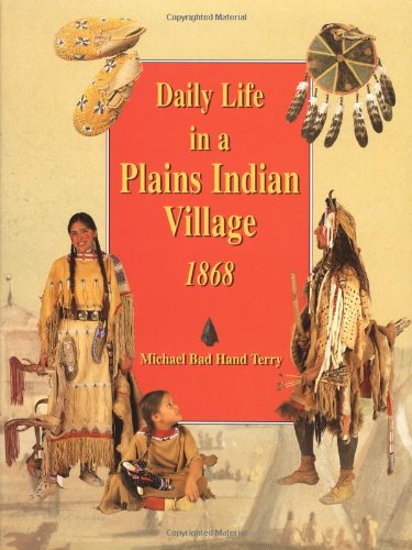 Daily Life in a Plains Indian Village 1868 Non-fiction