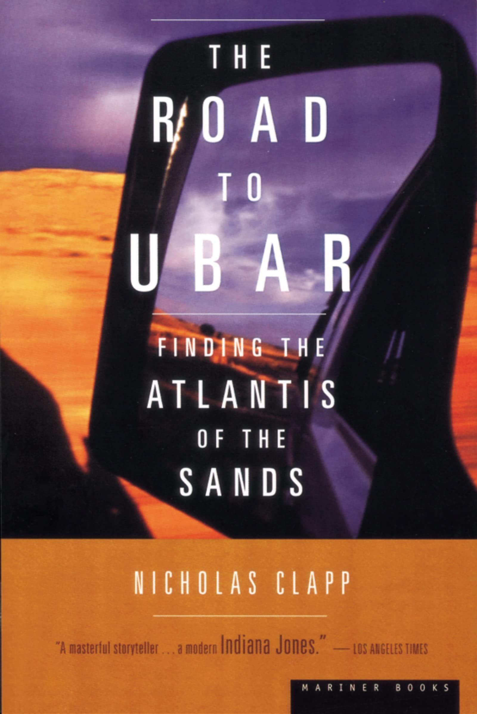 The Road to Ubar: Finding the Atlantis of the Sands – Nicholas Clapp's True Story of Science and Discovery in the Arabian Desert Social Sciences
