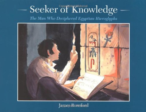 Seeker of Knowledge: The Man Who Deciphered Egyptian Hieroglyphs Non-fiction