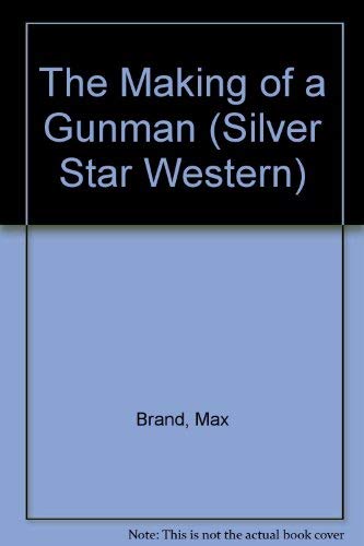 The Making of a Gunman (Silver Star Western) Contemporary literature