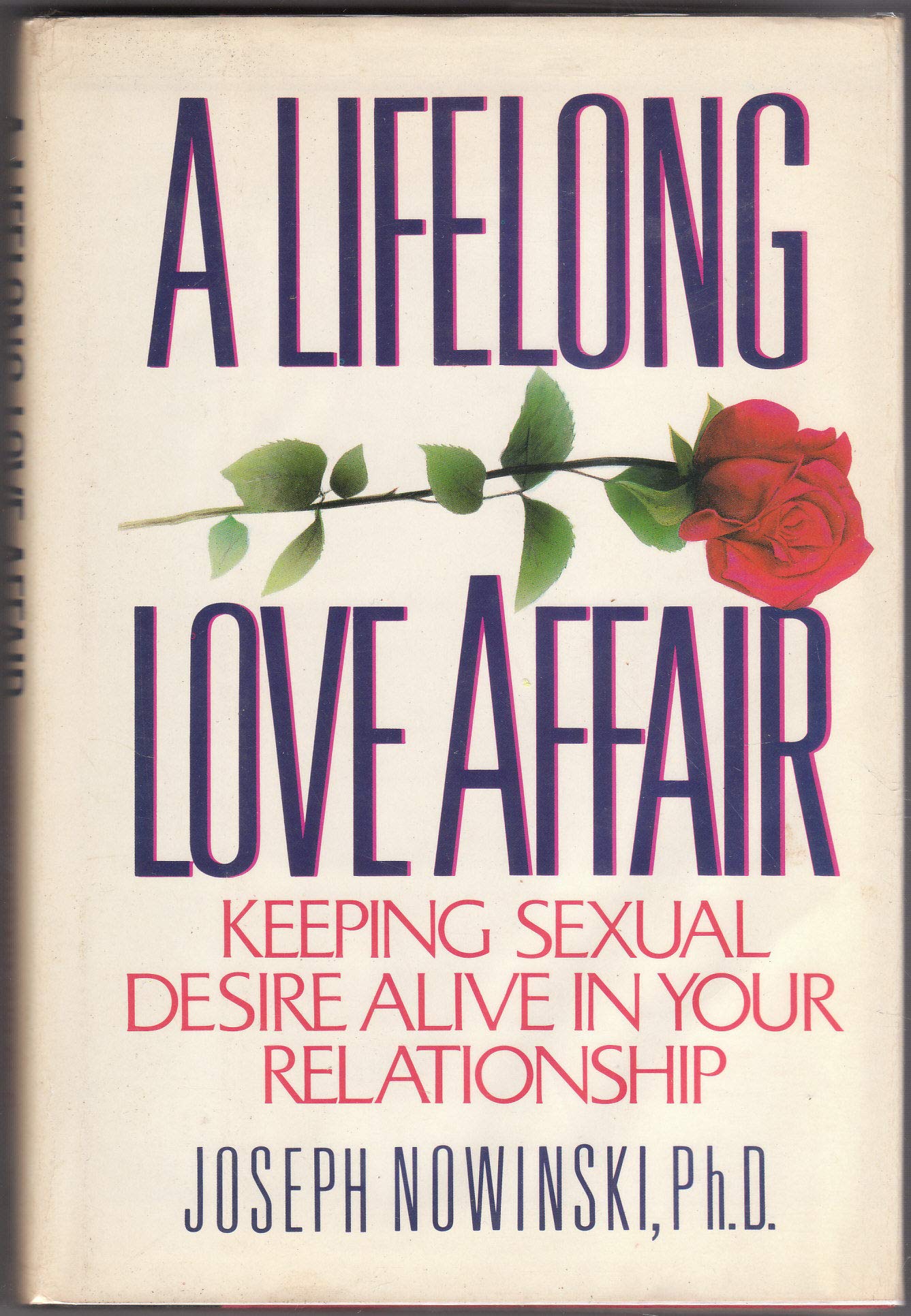 A Lifelong Love Affair: Keeping Sexual Desire Alive in Your Relationship Eroticism