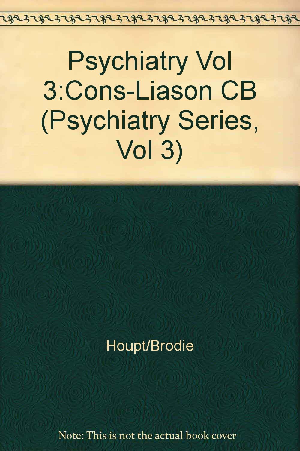 Consultation-Liaison Psychiatry and Behavioral Medicine (Psychiatry Series, Vol 3) Medicine