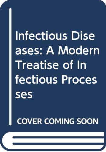 Infectious Diseases: A Modern Treatise of Infectious Processes Medicine