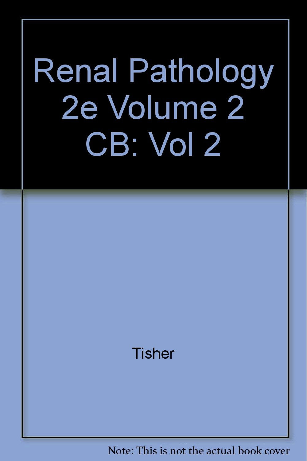 Renal Pathology With Clinical and Functional Correlations (Renal Pathology 2e Volume 2 CB) Medicine