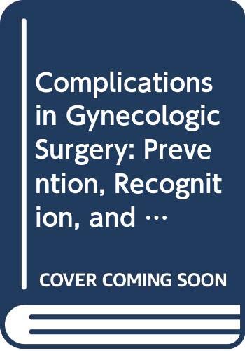 Complications in Gynecologic Surgery: Prevention, Recognition, and Management Medicine