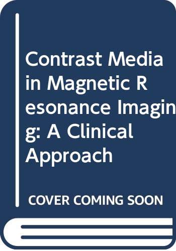 Contrast Media in Magnetic Resonance Imaging: A Clinical Approach Medicine