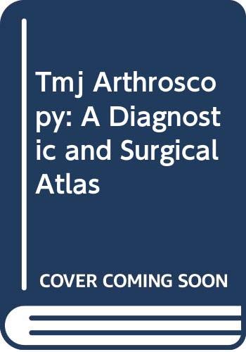 Tmj Arthroscopy: A Diagnostic and Surgical Atlas Medicine