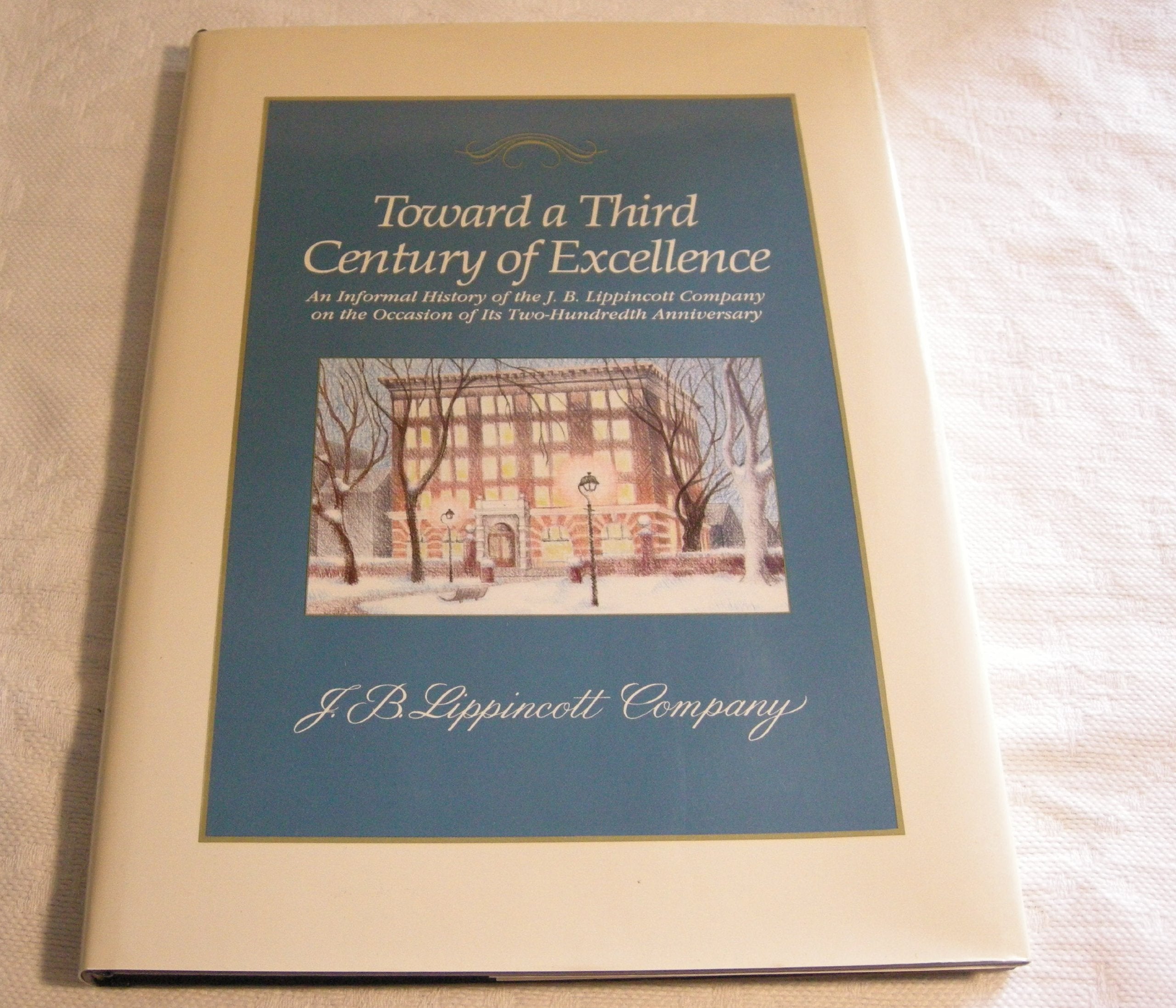 Toward a Third Century of Excellence: An Informal History of the J.B. Lippincott Company on the Occasion of Its Two-Hundredth Anniversary Medicine