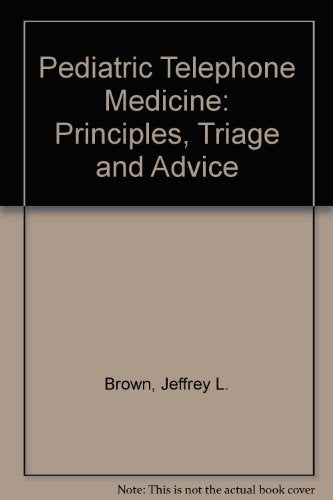 Pediatric Telephone Medicine: Principles, Triage and Advice Medicine