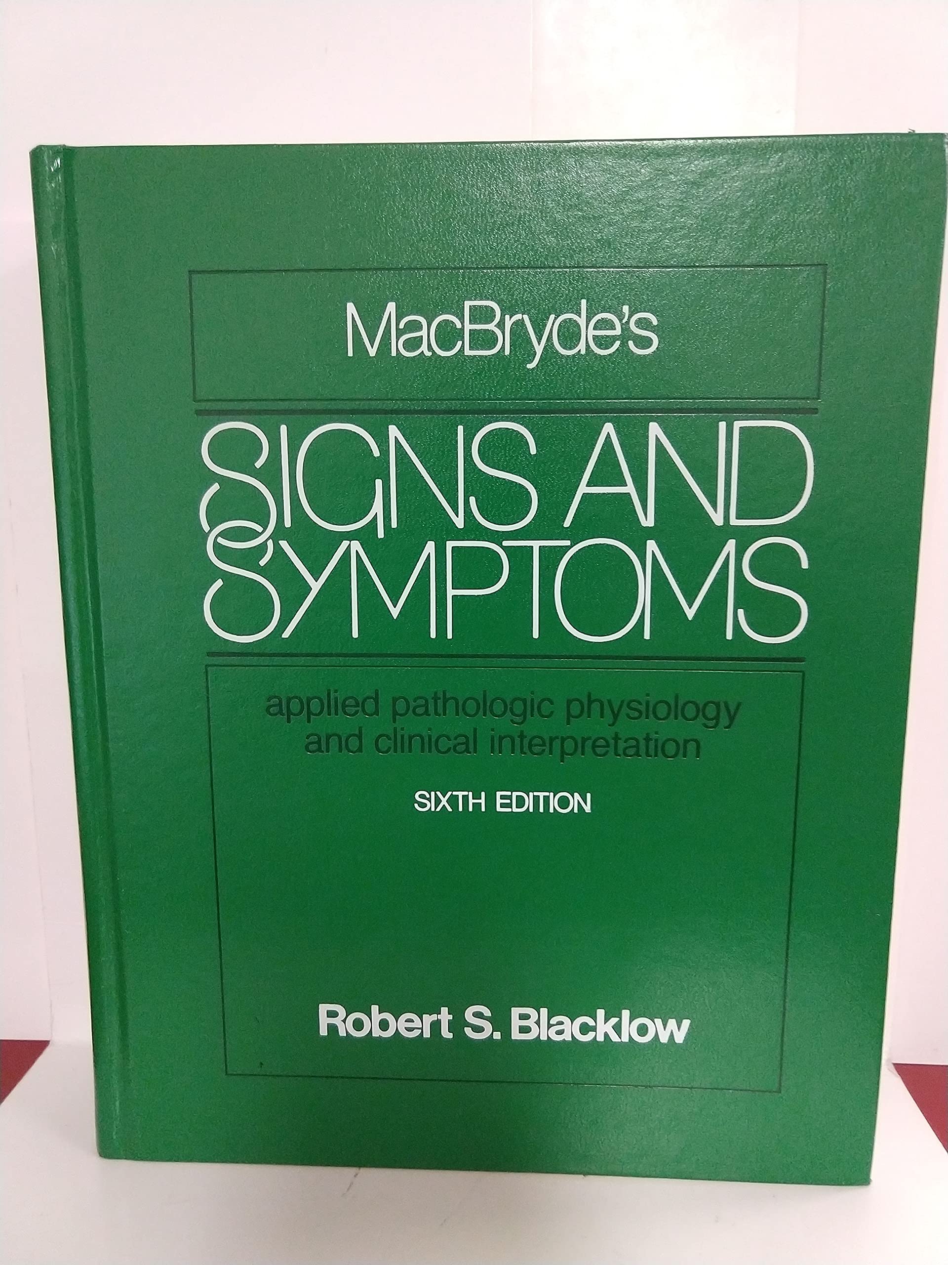 Signs and Symptoms: Applied Pathologic Physiology and Clinical Interpretation Medicine