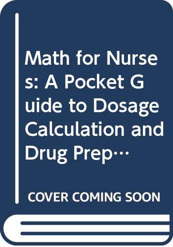 Math for Nurses: A Pocket Guide to Dosage Calculation and Drug Preparation book