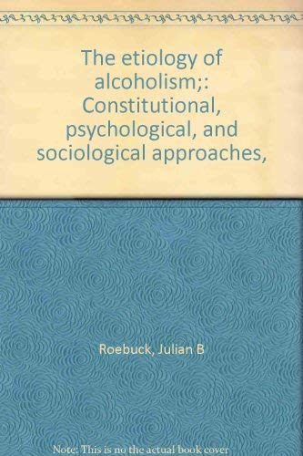 The etiology of alcoholism;: Constitutional, psychological, and sociological approaches, Books