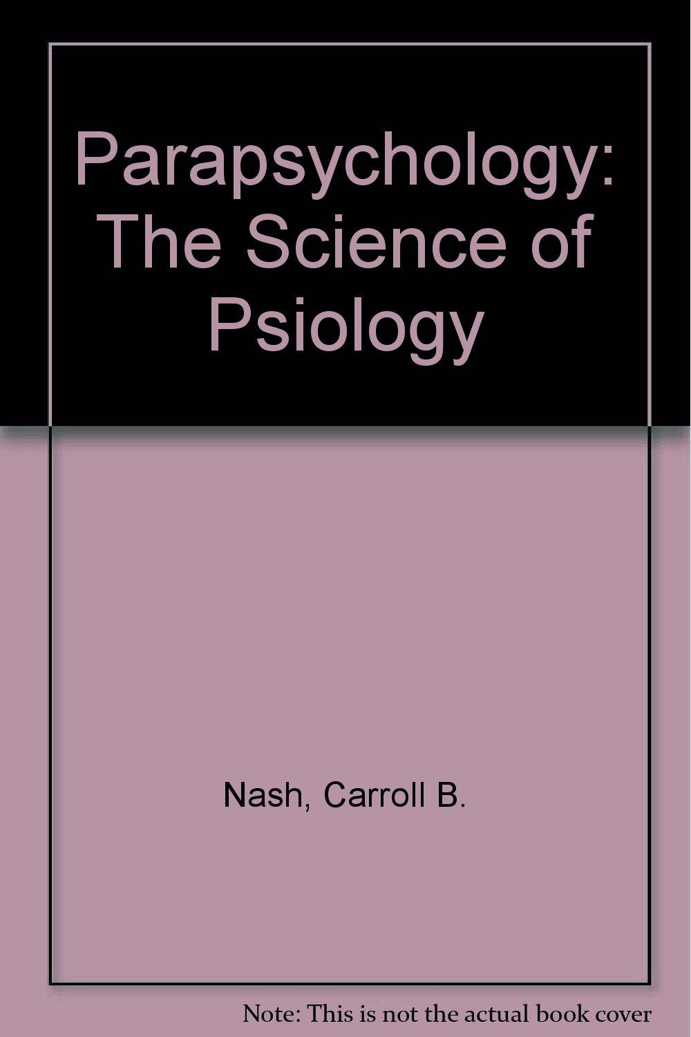 Parapsychology: The Science of Psiology Religion & Esotericism