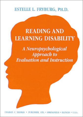 Reading and Learning Disability: A Neuropsychological Approach to Evaluation and Instruction Education & Training