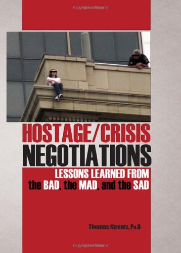 Hostage/Crisis Negotiations: Lessons Learned from the Bad, the Mad, and the Sad Law