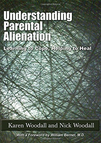 Understanding Parental Alienation: Learning to Cope, Helping to Heal Parents & Children