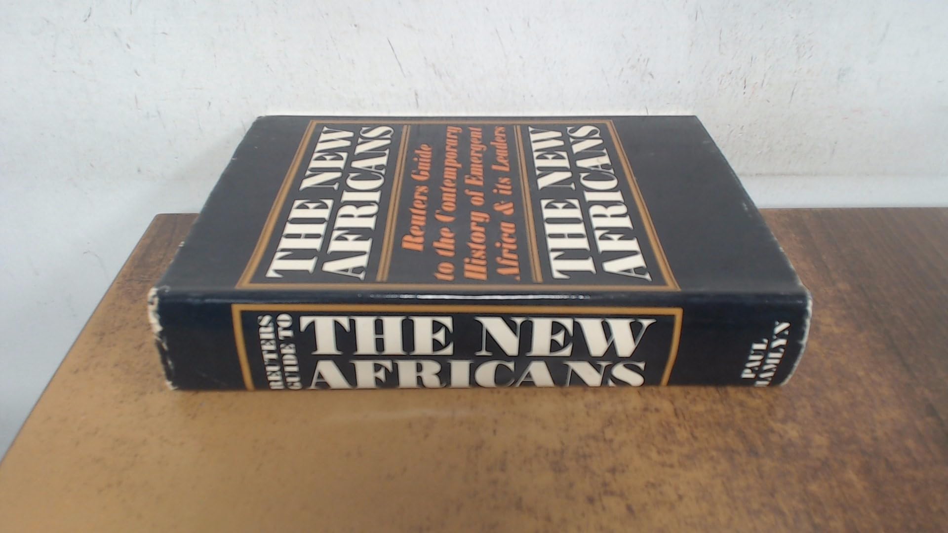 The new Africans : a guide to the contemporary history of emergent Africa and its leaders. Books