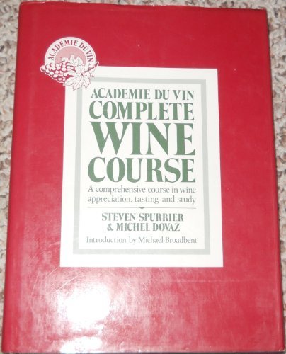 Academie Du Vin Complete Wine Course: A Comprehensive Course in Wine Appreciation, Tasting and Study book