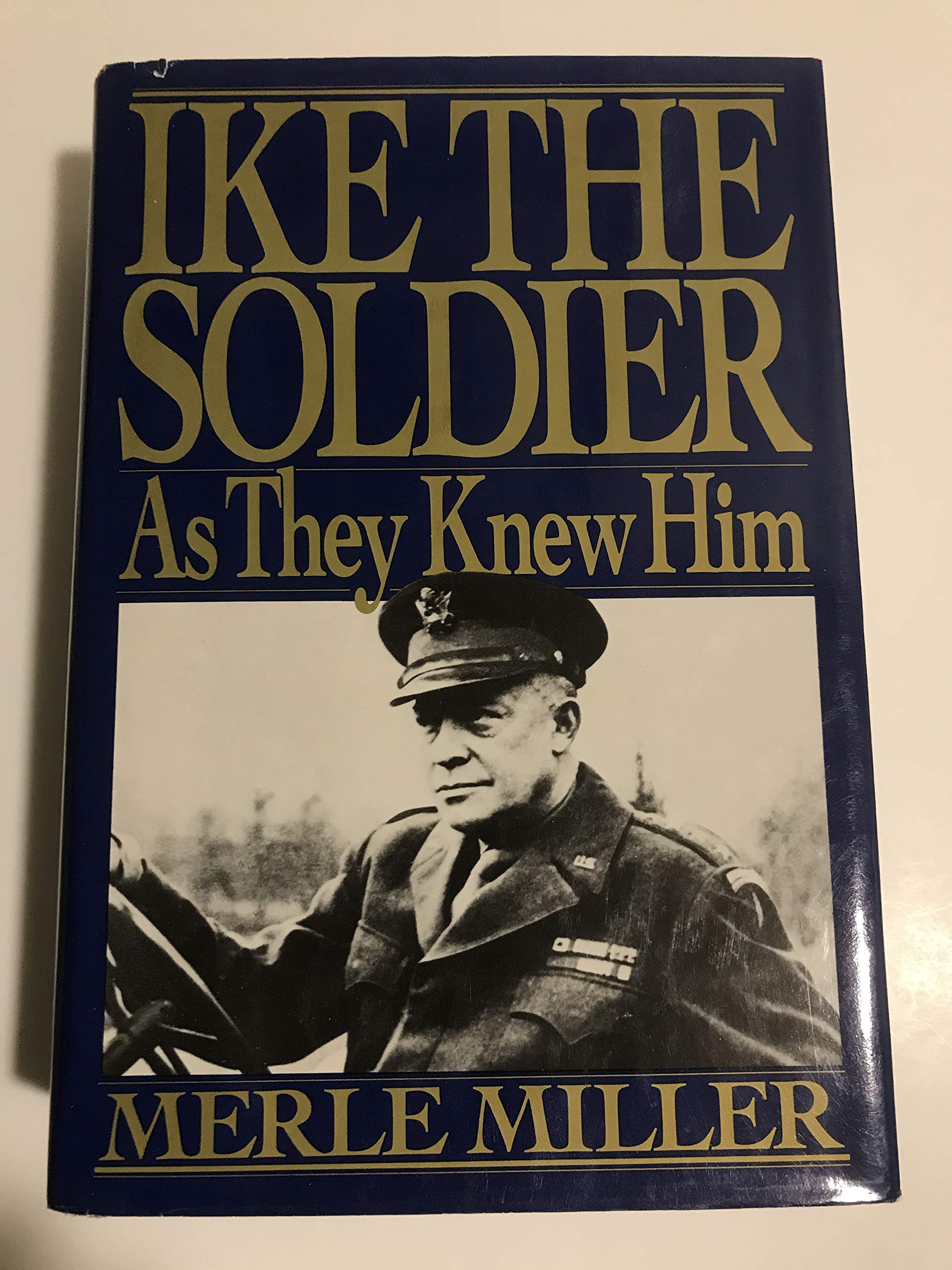 Ike the Soldier: As They Knew Him Politics & History